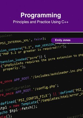 Emily Jones - Programming: Principles and Practice Using C++, Inbunden