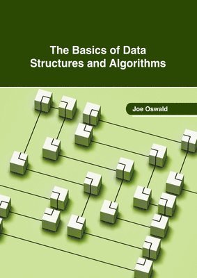 Joe Oswald - The Basics of Data Structures and Algorithms, Inbunden