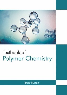 Brent Burton - Textbook of Polymer Chemistry, Inbunden
