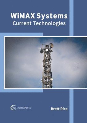 Brett Rice - Wimax Systems: Current Technologies, Inbunden. Tillgänglighet: Lägg i varukorg