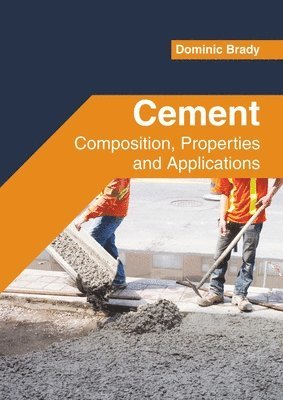 bokomslag Cement: Composition, Properties and Applications