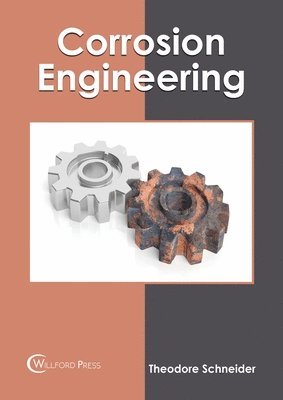 Theodore Schneider - Corrosion Engineering, Inbunden