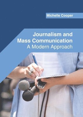 bokomslag Journalism and Mass Communication: A Modern Approach