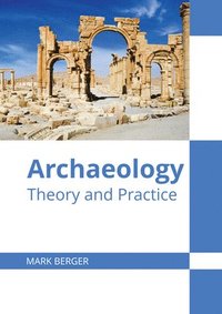 bokomslag Archaeology: Theory and Practice
