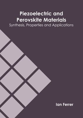 Piezoelectric and Perovskite Materials: Synthesis, Properties and Applications 1