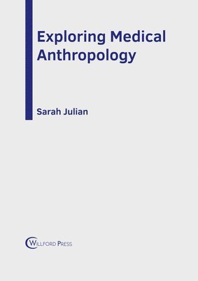 Sarah Julian - Exploring Medical Anthropology, Inbunden