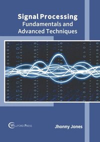 bokomslag Signal Processing: Fundamentals and Advanced Techniques