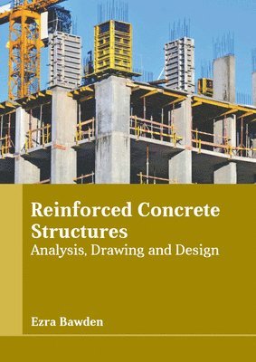 bokomslag Reinforced Concrete Structures: Analysis, Drawing and Design
