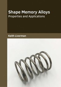 bokomslag Shape Memory Alloys: Properties and Applications