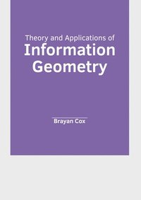 bokomslag Theory and Applications of Information Geometry