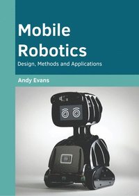 bokomslag Mobile Robotics: Design, Methods and Applications