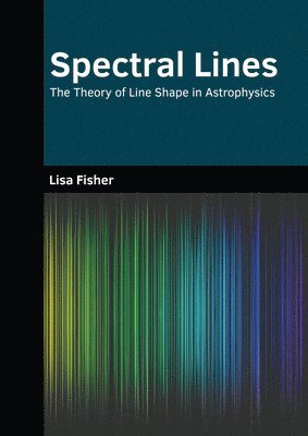 Spectral Lines: The Theory of Line Shape in Astrophysics 1