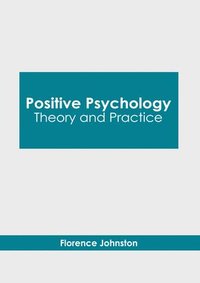 bokomslag Positive Psychology: Theory and Practice