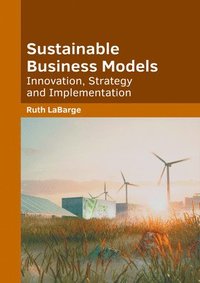 bokomslag Sustainable Business Models: Innovation, Strategy and Implementation