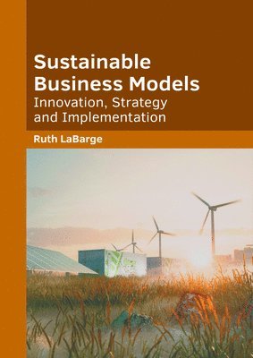 bokomslag Sustainable Business Models: Innovation, Strategy and Implementation