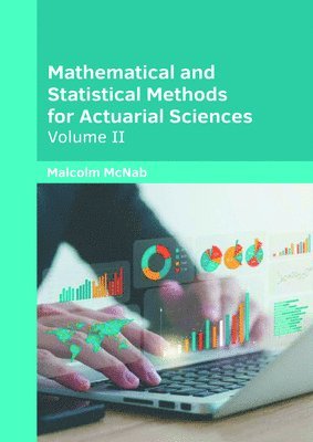 Malcolm McNab - Mathematical and Statistical Methods for Actuarial Sciences: Volume II, Inbunden