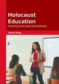 bokomslag Holocaust Education: Teaching and Learning Methods
