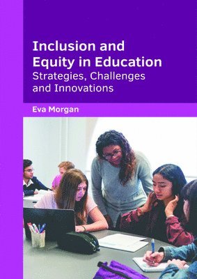 bokomslag Inclusion and Equity in Education: Strategies, Challenges and Innovations