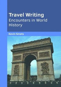 bokomslag Travel Writing: Encounters in World History