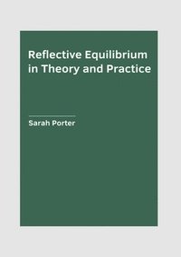 bokomslag Reflective Equilibrium in Theory and Practice
