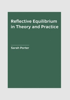 bokomslag Reflective Equilibrium in Theory and Practice