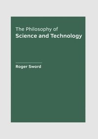 bokomslag The Philosophy of Science and Technology