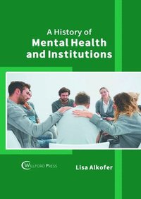 bokomslag A History of Mental Health and Institutions