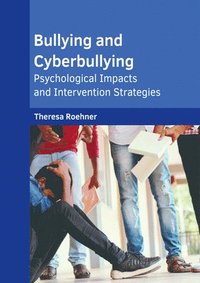 bokomslag Bullying and Cyberbullying: Psychological Impacts and Intervention Strategies