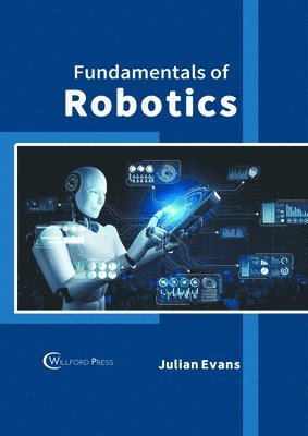 Julian Evans - Fundamentals of Robotics, Inbunden