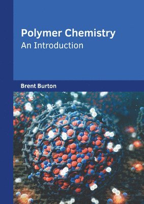 Brent Burton - Polymer Chemistry: An Introduction, Inbunden