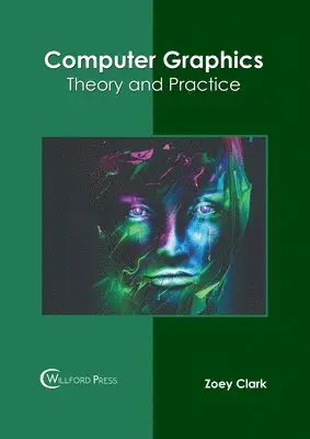 Zoey Clark - Computer Graphics: Theory and Practice, Inbunden. Tillgänglighet: Kommande