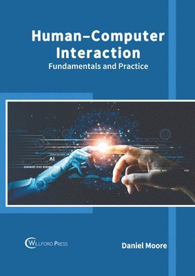 Daniel Moore - Human-Computer Interaction: Fundamentals and Practice, Inbunden