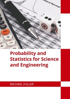 Michael Fuller - Probability and Statistics for Science and Engineering, Inbunden
