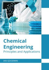 bokomslag Chemical Engineering: Principles and Applications