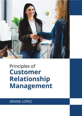 Denise Lopez - Principles of Customer Relationship Management, Inbunden