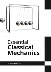 bokomslag Essential Classical Mechanics