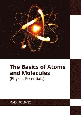 bokomslag The Basics of Atoms and Molecules (Physics Essentials)