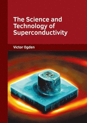bokomslag The Science and Technology of Superconductivity