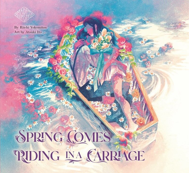 Riichi Yokomitsu - Spring Comes Riding in a Carriage: Maiden's Bookshelf, Inbunden