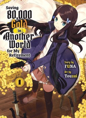 Saving 80,000 Gold In Another World For My Retirement 1 (light Novel) 1