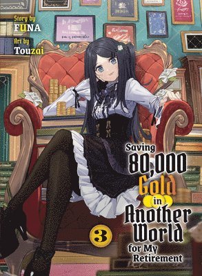 Saving 80,000 Gold in Another World for my Retirement 3 (light novel) 1