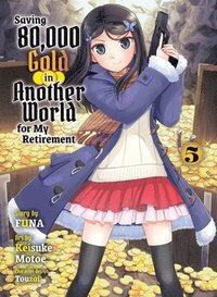 bokomslag Saving 80,000 Gold in Another World for my Retirement 5 (light novel)