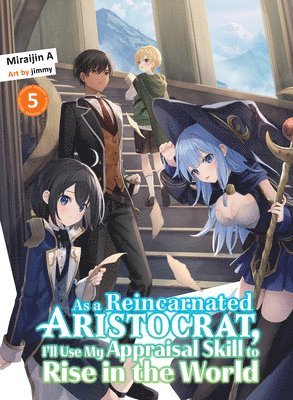 As a Reincarnated Aristocrat, I'll Use My Appraisal Skill to Rise in the World 5 (light novel) 1