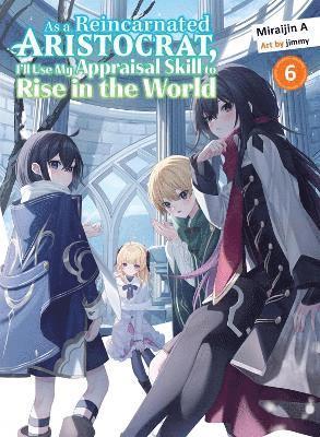 bokomslag As a Reincarnated Aristocrat, I'll Use My Appraisal Skill to Rise in the World 6 (light novel)