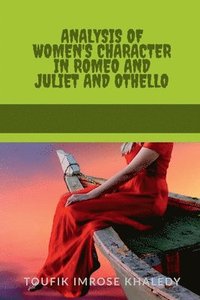 bokomslag Analysis of Women's Character in Romeo and Juliet and Othello