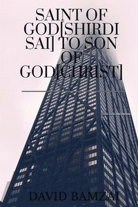 bokomslag Saint of God[shirdi Sai] to Son of God[christ]