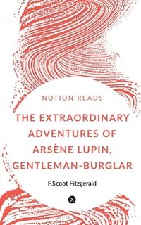 bokomslag The Extraordinary Adventures of Arsne Lupin, Gentleman-Burglar