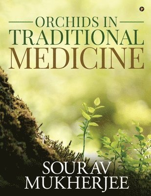 Sourav Mukherjee, Sourav Mukherjee, Sourav Mukherjee, - Orchids in Traditional Medicine, Häftad