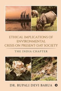bokomslag Ethical Implications of Environmental Crisis on Present-Day Society: The India Chapter