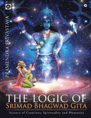 bokomslag The Logic of Srimad Bhagwad Gita